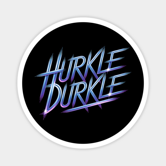 Hurkle Durkle Scottish slang with flashy pizzazz design Magnet by Luxinda