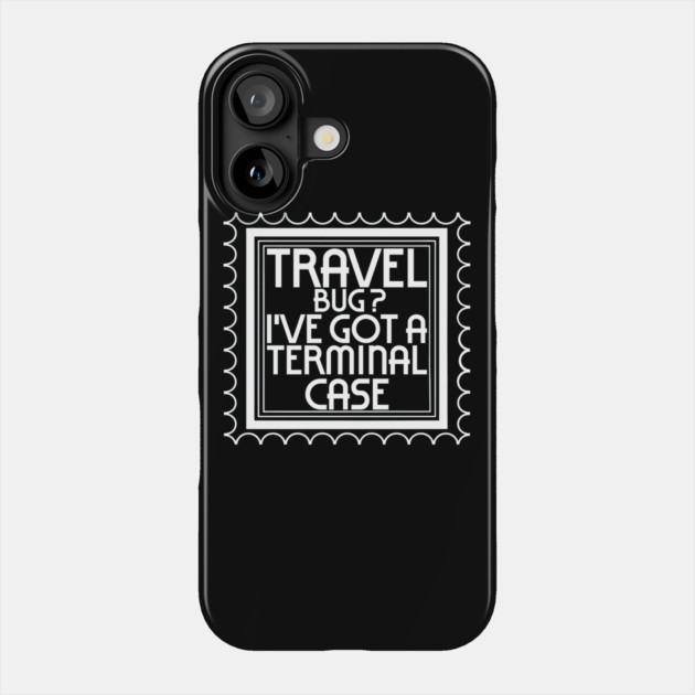 Travel Bug ? I've Got a Terminal Case Phone Case by DIGITAL MERCH CREATIONS