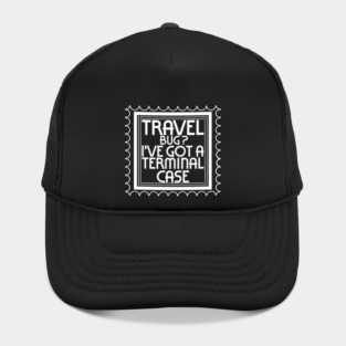 Travel Bug ? I've Got a Terminal Case Hat