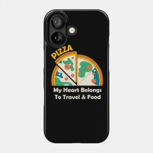 "Pizza"My heart Belongs to travel & Food Phone Case