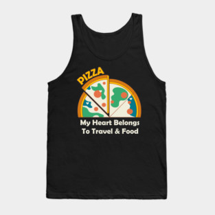 "Pizza"My heart Belongs to travel & Food Tank Top