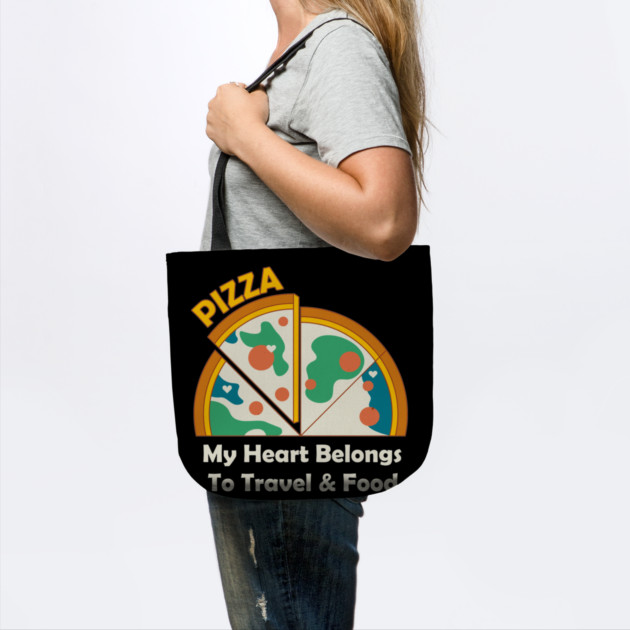 "Pizza"My heart Belongs to travel & Food by DIGITAL MERCH CREATIONS