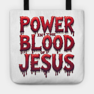 Power in the Blood of Jesus: Bold Text with Flowing Blood Tote