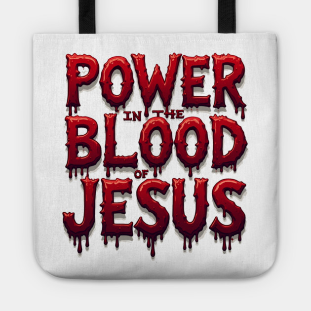 Power in the Blood of Jesus: Bold Text with Flowing Blood Tote by Rox