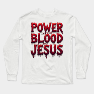 Power in the Blood of Jesus: Bold Text with Flowing Blood Long Sleeve T-Shirt