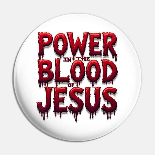Power in the Blood of Jesus: Bold Text with Flowing Blood Pin by Rox