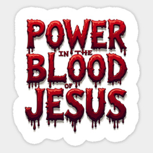 Power in the Blood of Jesus: Bold Text with Flowing Blood Sticker