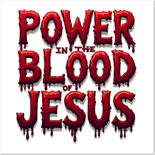 Power in the Blood of Jesus: Bold Text with Flowing Blood Posters and Art