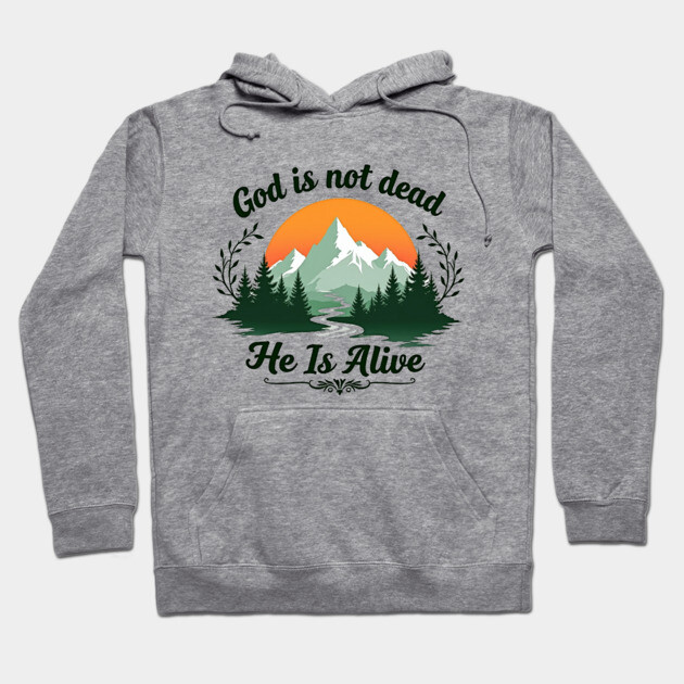 God is Not Dead, He is Alive: Sunrise Over Mountains Hoodie by Rox