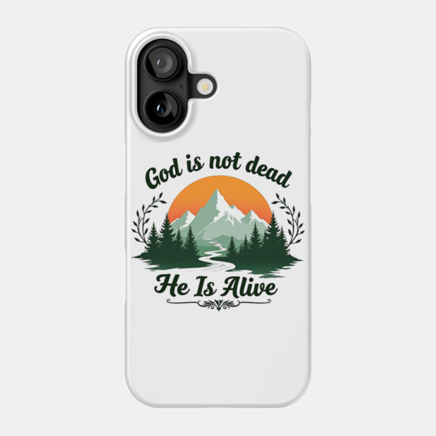 God is Not Dead, He is Alive: Sunrise Over Mountains Phone Case by Rox