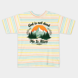 God is Not Dead, He is Alive: Sunrise Over Mountains Kids T-Shirt