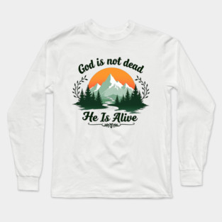 God is Not Dead, He is Alive: Sunrise Over Mountains Long Sleeve T-Shirt