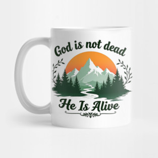 God is Not Dead, He is Alive: Sunrise Over Mountains Mug