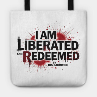 Redeemed by His Sacrifice: Liberated & Free Design Tote