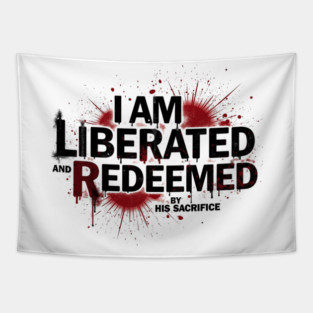 Redeemed by His Sacrifice: Liberated & Free Design Tapestry