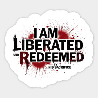 Redeemed by His Sacrifice: Liberated & Free Design Sticker