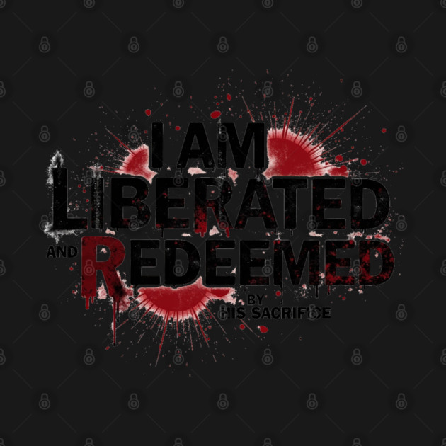 Redeemed by His Sacrifice: Liberated & Free Design by Rox
