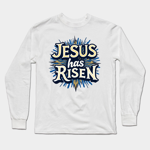 Jesus Has Risen: Bold Text with Vibrant Color Highlights Long Sleeve T-Shirt by Rox