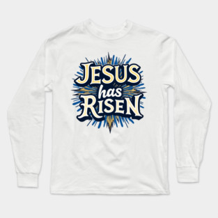 Jesus Has Risen: Bold Text with Vibrant Color Highlights Long Sleeve T-Shirt