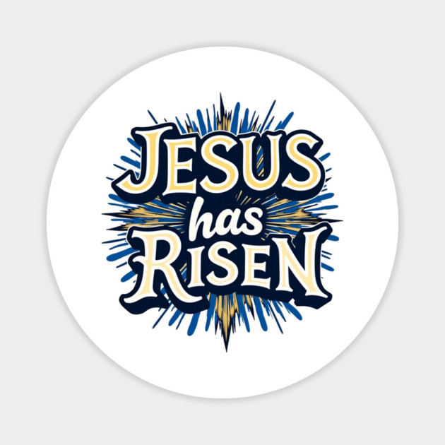 Jesus Has Risen: Bold Text with Vibrant Color Highlights Magnet by Rox