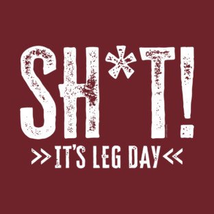 It's Leg Day T-Shirt