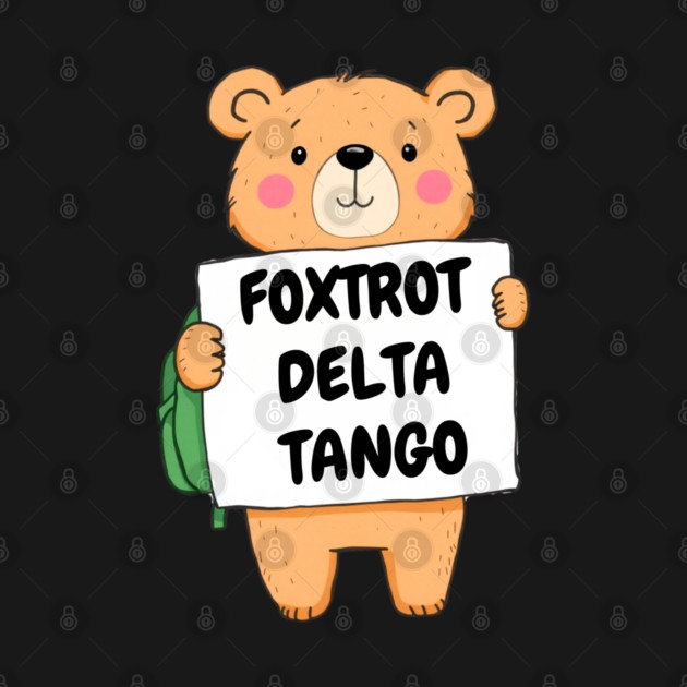 Foxtrot-Delta-Tango by Creatifly Graphic Tees