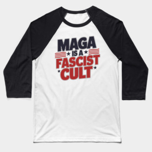 ANTI-TRUMP MAGA IS A FASCIST CULT Baseball T-Shirt