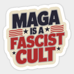ANTI-TRUMP MAGA IS A FASCIST CULT Magnet