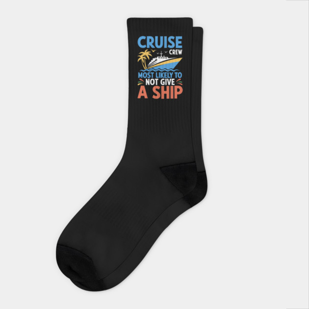 Cruise Crew – Most Likely to Not Give a Ship Funny Vacation Socks by ArtistTee ⭐⭐⭐⭐⭐
