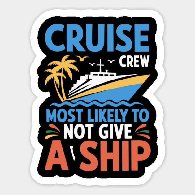 Cruise Crew – Most Likely to Not Give a Ship Funny Vacation Magnet by ArtistTee ⭐⭐⭐⭐⭐