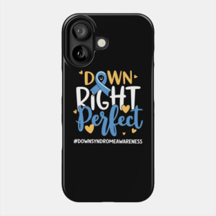 Down Right Perfect – World Down Syndrome Awareness Support Phone Case