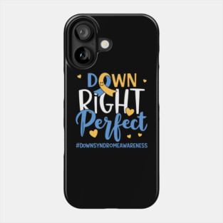 Down - Right - Perfect – World - Down - Syndrome - Awareness - Support Phone Case