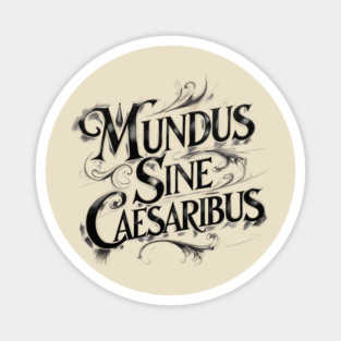 Mundus-Sine-Caesaribus Magnet