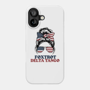 Messy Bun Foxtrot Delta Tango Phone Case