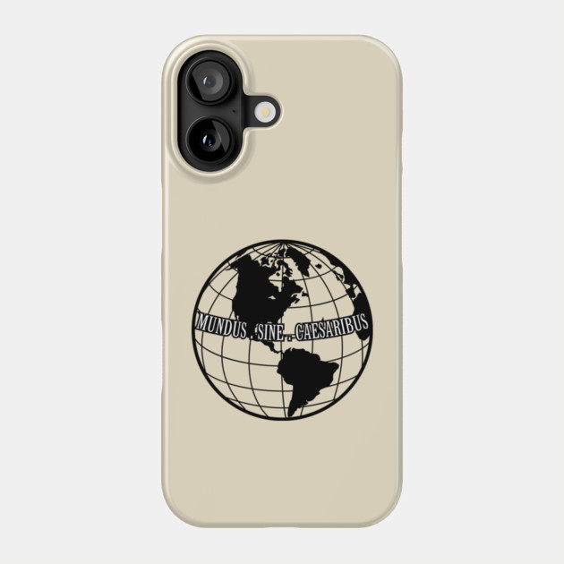 Mundus-Sine-Caesaribus Phone Case by Creatifly Graphic Tees