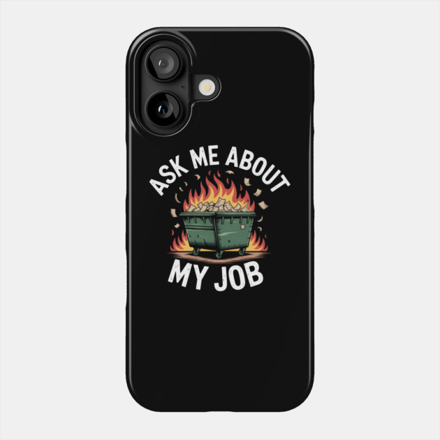 Ask Me About My Job - It's a Fire Phone Case by MakerMind8.2