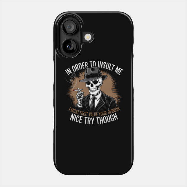 Insult Me? Skeleton Says Nah Phone Case by MakerMind8.2