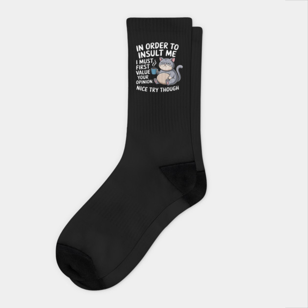 Insult Me? I Don't Value Your Opinion Socks by MakerMind8.2