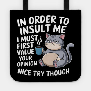 Insult Me? I Don't Value Your Opinion Tote