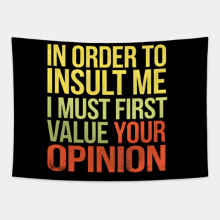 Insult Me? Your Opinion's Irrelevant Tapestry