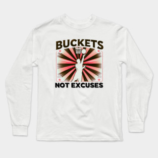 Buckets Not Excuses – Motivational Vintage Basketball Design Long Sleeve T-Shirt