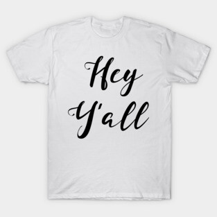 Hey Ya'll Design Texas T-Shirt