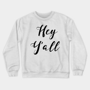 Hey Ya'll Design Texas Crewneck Sweatshirt
