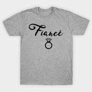 Fiancé Engaged Design T-Shirt