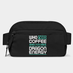 Whe Need Coffee When You Have Dragon Energy Funny meme Bag