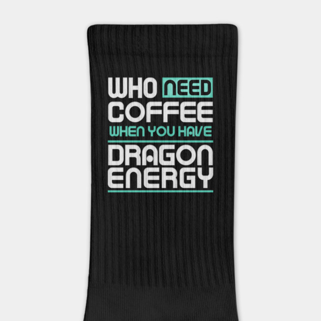 Whe Need Coffee When You Have Dragon Energy Funny meme by DrollDrifter