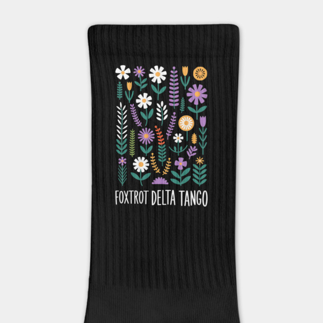 Foxtrot Delta Tango  – Funny Floral Military Alphabet - Flower Foxtrots Delta Tangos by ArtistTee ⭐⭐⭐⭐⭐