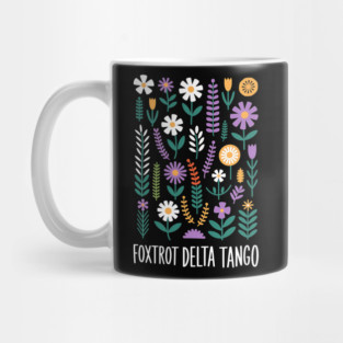 Foxtrot Delta Tango  – Funny Floral Military Alphabet - Flower Foxtrots Delta Tangos Mug