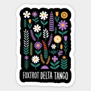 Foxtrot Delta Tango  – Funny Floral Military Alphabet - Flower Foxtrots Delta Tangos Magnet