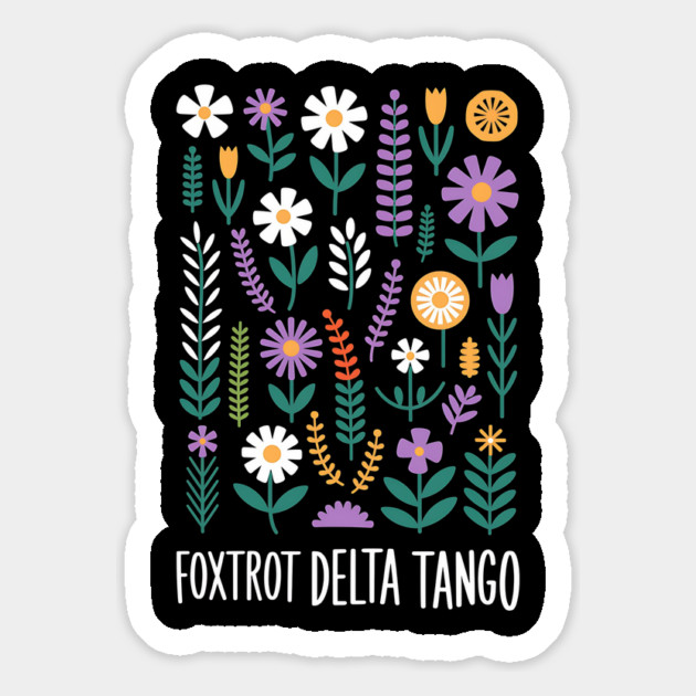 Foxtrot Delta Tango  – Funny Floral Military Alphabet - Flower Foxtrots Delta Tangos Magnet by ArtistTee ⭐⭐⭐⭐⭐